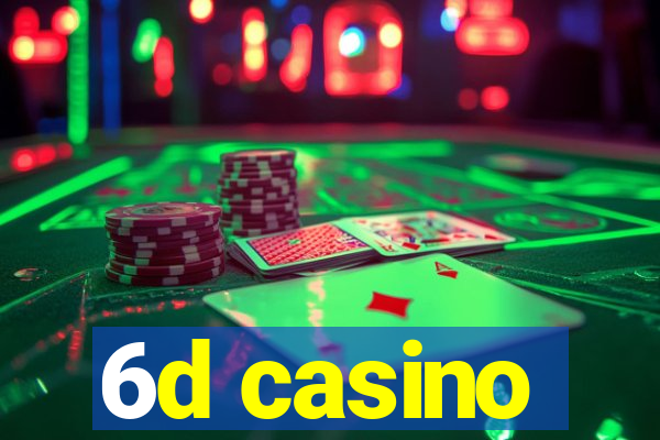 6d casino